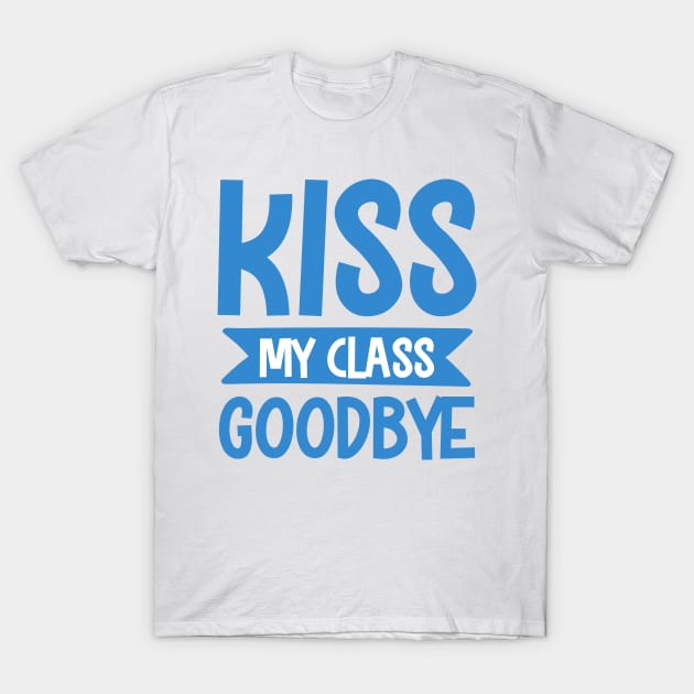 Kiss my class goodbye T-Shirt by mohamadbaradai